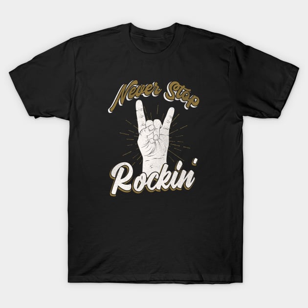 Never stop rockin' Rock Rocker T-Shirt by Foxxy Merch